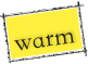 warm